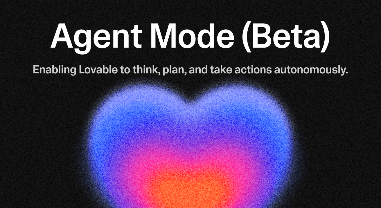 Introducing Agent Mode (Beta): enabling Lovable to think, plan, and take actions autonomously